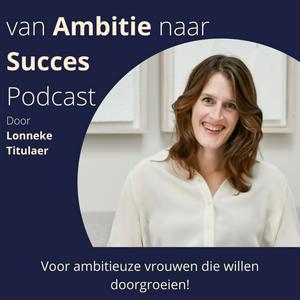 Van Ambitie Naar Succes Podcast
