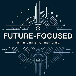 Luister naar Future-Focused with Christopher Lind in de app