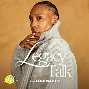 Luister naar Legacy Talk with Lena Waithe in de app