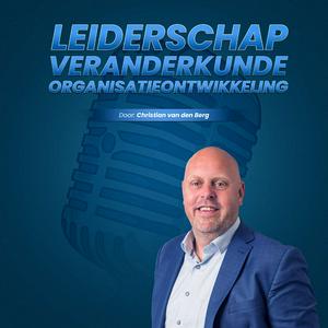 Luister naar Leiderschap, Veranderkunde en Organisatieontwikkeling -- met Christian van den Berg in de app