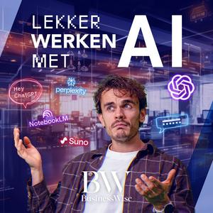 Luister naar Lekker werken met AI | BusinessWise in de app