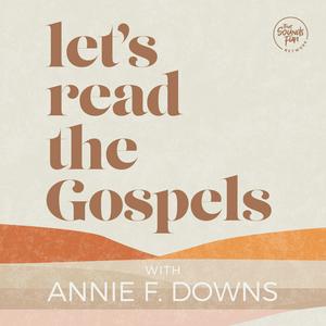 Luister naar Let's Read the Gospels with Annie F. Downs in de app