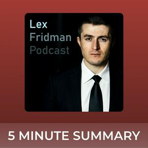 Luister naar Lex Fridman Podcast | 5 minute podcast summaries in de app