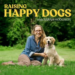 Raising Happy Dogs with Sarah Hodgson