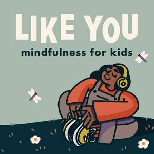 Luister naar Like You: Mindfulness for Kids in de app