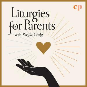 Luister naar Liturgies for Parents with Kayla Craig in de app