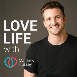 Luister naar Love Life with Matthew Hussey in de app