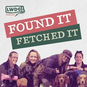 Luister naar Found It, Fetched It - Your Weekly Dose of Gundog Wisdom from the LWDG in de app