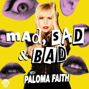 Luister naar Mad, Sad and Bad with Paloma Faith in de app