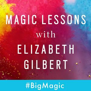 Luister naar Magic Lessons with Elizabeth Gilbert in de app