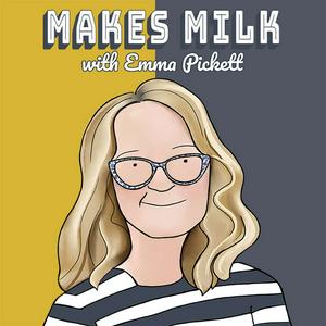 Luister naar Makes Milk with Emma Pickett in de app