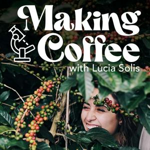 Luister naar Making Coffee with Lucia Solis in de app