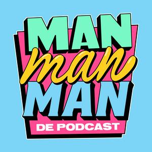 Luister naar Man man man, de podcast in de app