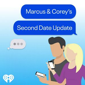 Luister naar Marcus & Corey's Second Date Update in de app