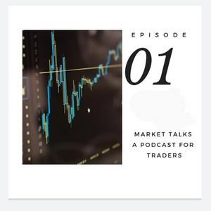 Market Talks - Episode 01