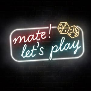 Mate! Let's Play