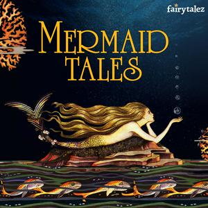 Luister naar Mermaid Tales: Stories of Mermaids From Around the World in de app