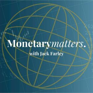 Luister naar Monetary Matters with Jack Farley in de app