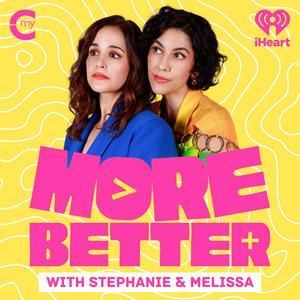 Luister naar More Better with Stephanie & Melissa in de app