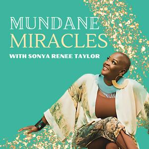 Luister naar Mundane Miracles with Sonya Renee Taylor in de app