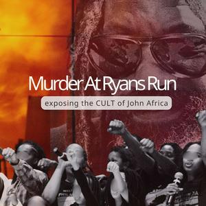 Murder at Ryan's Run: exposing the cult of John Africa