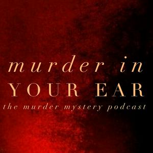 Luister naar Murder In Your Ear-The Murder Mystery Podcast in de app