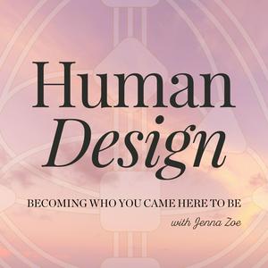 Luister naar Human Design with Jenna Zoe in de app