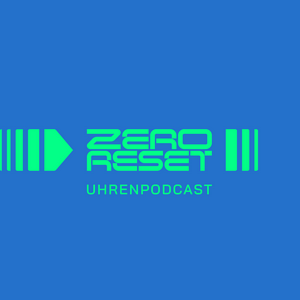 Zero Reset - Uhrenpodcast