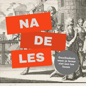 Luister naar Na de Les | Geschiedenis waar je leraar niet aan toe kwam in de app