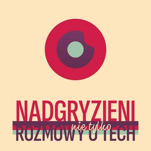 Nadgryzieni - Rozmowy (nie tylko) o tech