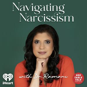 Luister naar Navigating Narcissism with Dr. Ramani in de app