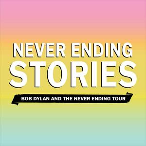 Luister naar Never Ending Stories: Bob Dylan & the Never Ending Tour in de app