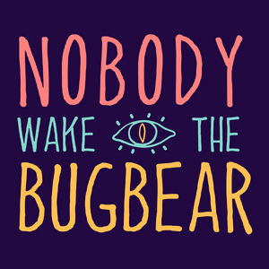 Luister naar Nobody Wake The Bugbear in de app