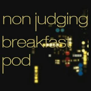 Luister naar Non Judging Breakfast Pod in de app