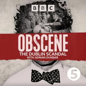 Luister naar Obscene: The Dublin Scandal in de app