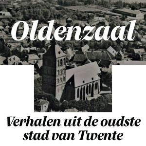 Oldenzaal. Verhalen uit de oudste stad van Twente