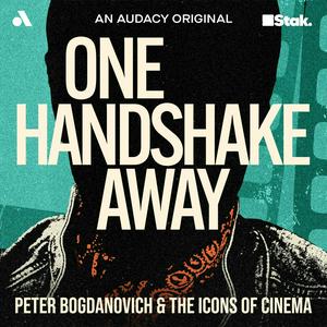 Luister naar One Handshake Away: Peter Bogdanovich and the Icons of Cinema in de app