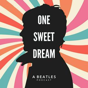 Luister naar One Sweet Dream: A  Beatles Podcast in de app