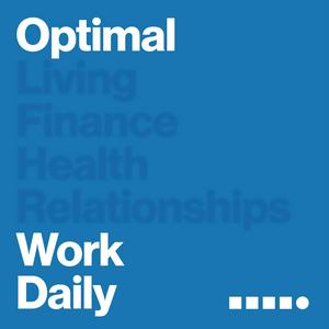 Luister naar Optimal Work Daily - Career, Productivity and Entrepreneurship in de app