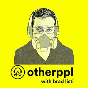 Luister naar Otherppl with Brad Listi in de app