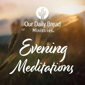 Luister naar Our Daily Bread Evening Meditations in de app