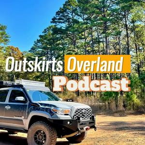 Outskirts Overland Podcast