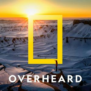 Luister naar Overheard at National Geographic in de app