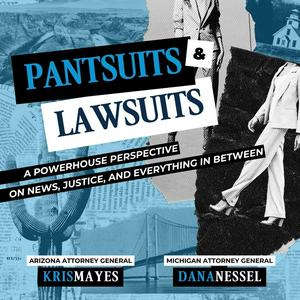 Luister naar Pantsuits and Lawsuits with Attorneys General Kris Mayes and Dana Nessel in de app