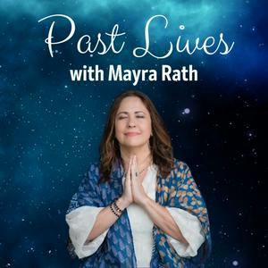 Luister naar Past Lives with Mayra Rath in de app