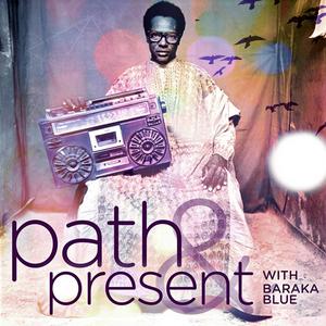 Luister naar Path & Present w/Baraka Blue in de app