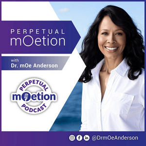 Perpetual mOetion With Dr mOe Anderson