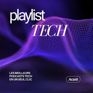 Luister naar Playlist Tech : les meilleurs podcasts technologie in de app