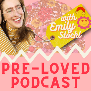 Luister naar Pre-Loved Podcast with Emily Stochl in de app