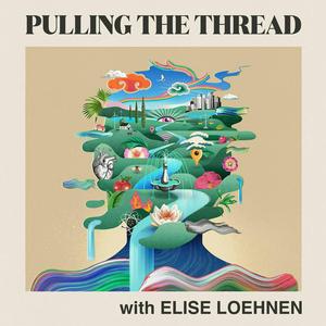 Luister naar Pulling The Thread with Elise Loehnen in de app